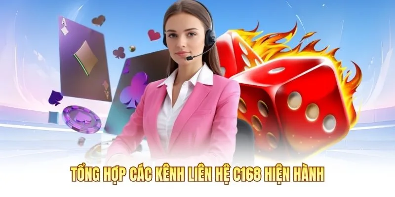 Tổng hợp các kênh liên hệ C168 hiện hành